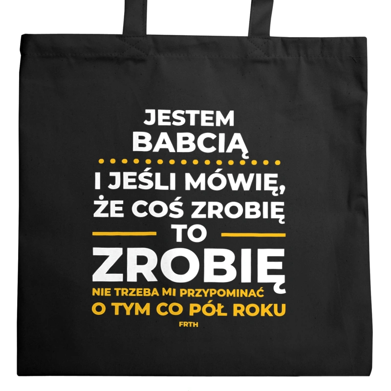 Jeśli Babcia Mówi Że Zrobi, To Zrobi - Torba Na Zakupy Czarna