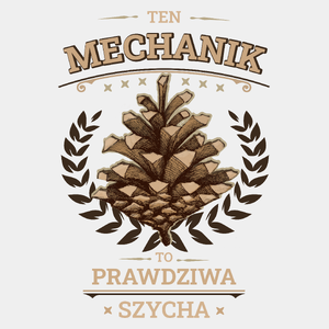 Ten Mechanik To Prawdziwa Szycha - Męska Koszulka Biała