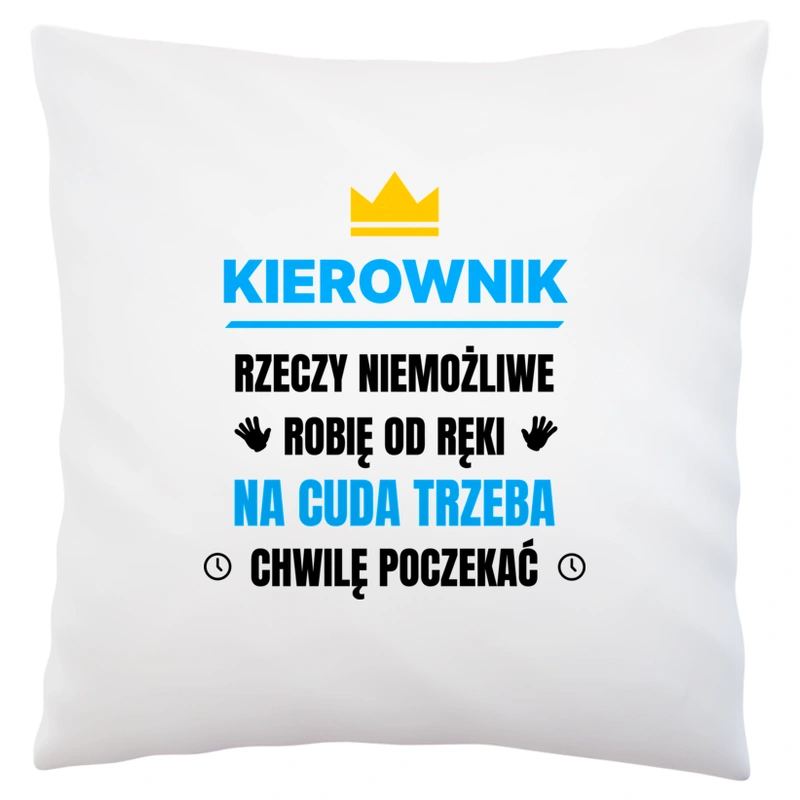 Kierownik Rzeczy Niemożliwe Robię Od Ręki - Poduszka Biała