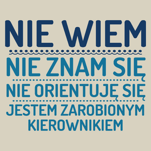 Nie Wiem Nie Znam Się Zarobiony Jestem Kierownik - Torba Na Zakupy Natural