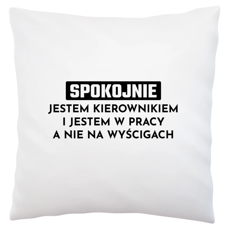 Kierownik W Pracy A Nie Na Wyścigach - Poduszka Biała