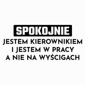 Kierownik W Pracy A Nie Na Wyścigach - Poduszka Biała