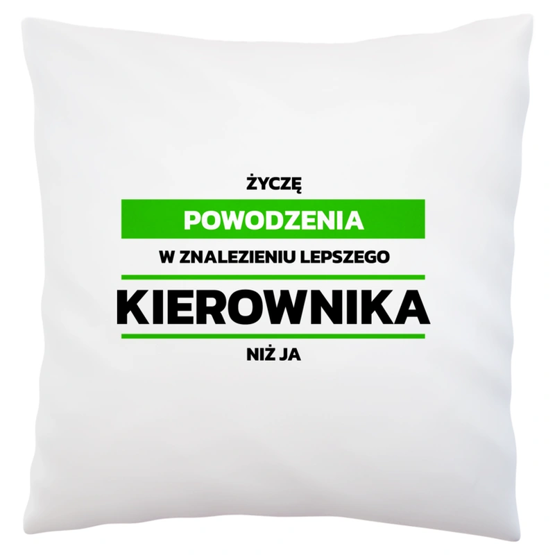 Powodzeniu W Znalezieniu Lepszego Kierownika - Poduszka Biała