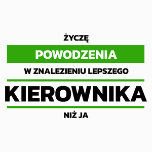 Powodzeniu W Znalezieniu Lepszego Kierownika - Poduszka Biała