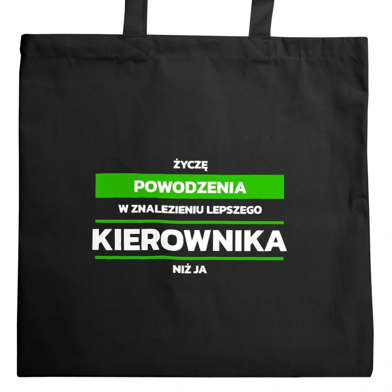 Powodzeniu W Znalezieniu Lepszego Kierownika - Torba Na Zakupy Czarna