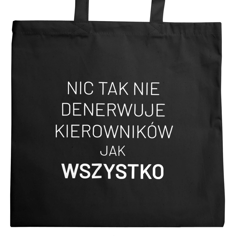 Nic Tak Nie Denerwuje Kierowników Jak Wszystko - Torba Na Zakupy Czarna