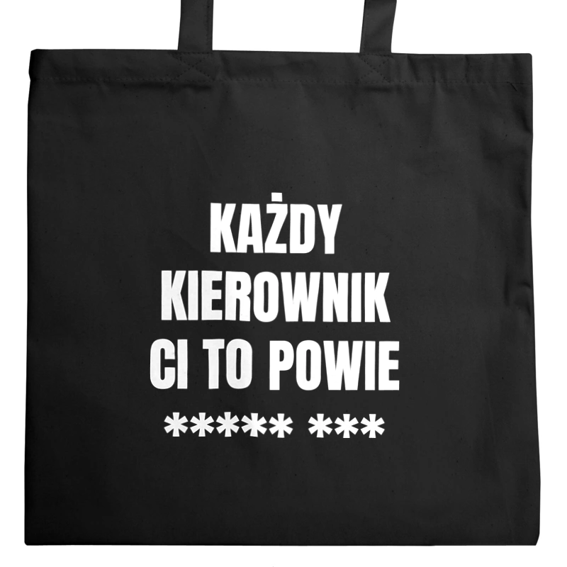 Każdy Kierownik Ci To Powie - Torba Na Zakupy Czarna