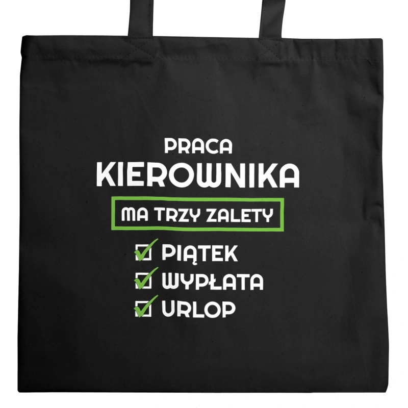 Praca Kierownika Ma Swoje Trzy Zalety - Torba Na Zakupy Czarna