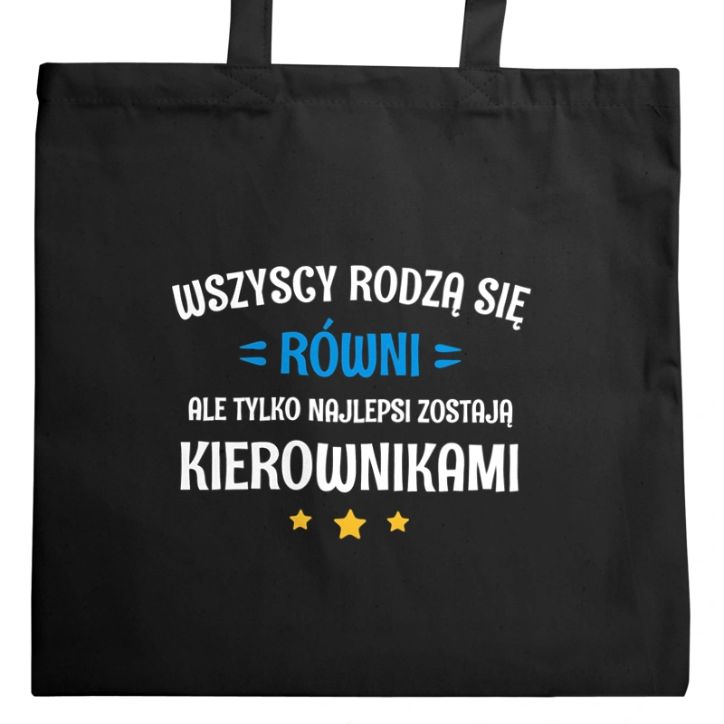 Tylko Najlepsi Zostają Kierownikami - Torba Na Zakupy Czarna