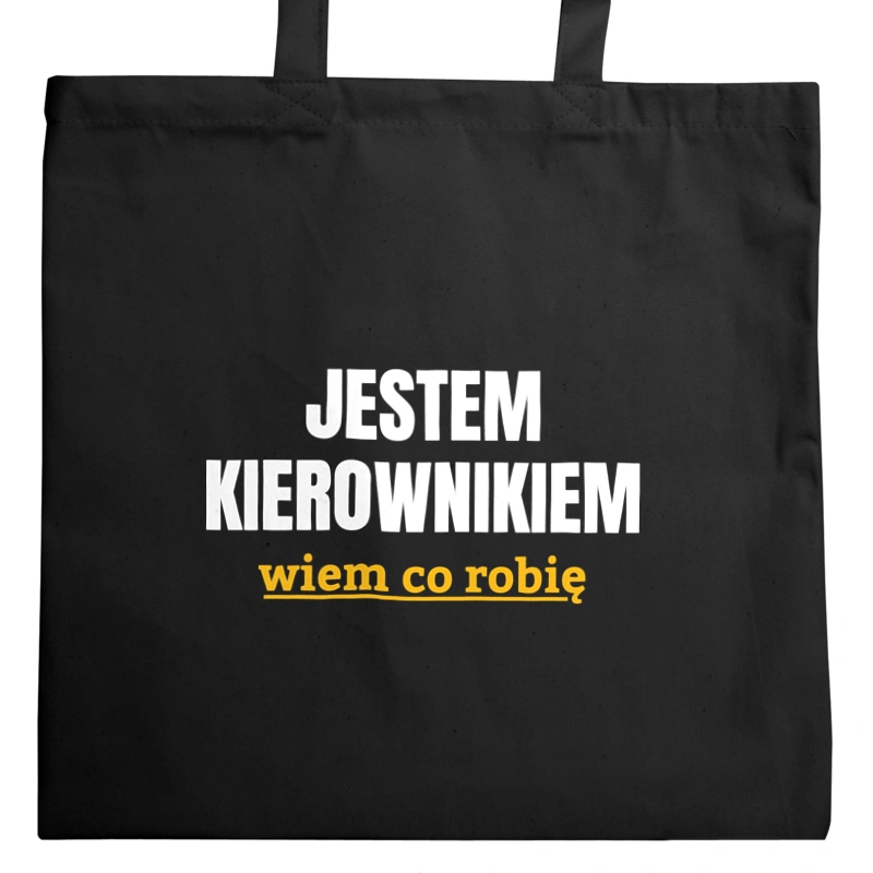 Jestem Kierownikiem Wiem Co Robię - Torba Na Zakupy Czarna