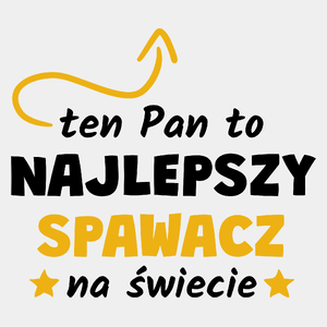 Ten Pan To Najlepszy Spawacz Na Świecie - Męska Koszulka Biała