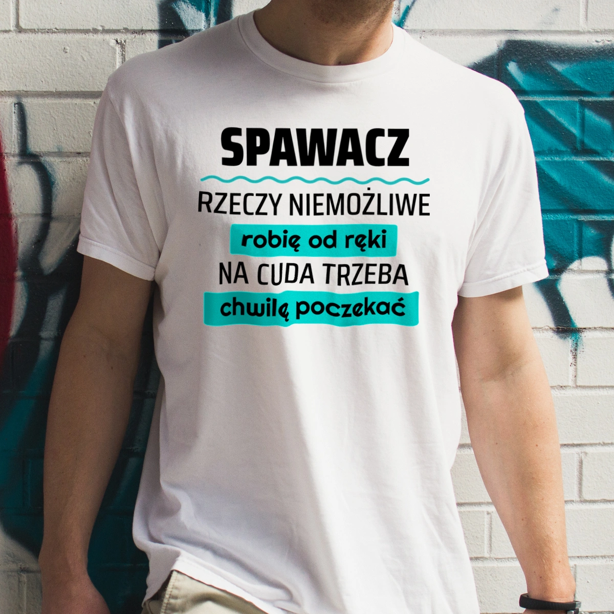 Spawacz - Rzeczy Niemożliwe Robię Od Ręki - Na Cuda Trzeba Chwilę Poczekać - Męska Koszulka Biała