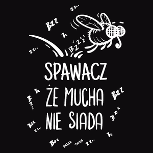 Spawacz Że Mucha Nie Siada - Męska Bluza z kapturem Czarna