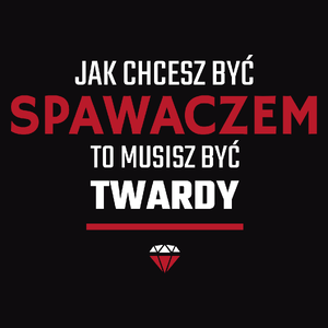 Jak chcesz być spawaczem to musisz być twardy - Męska Bluza Czarna