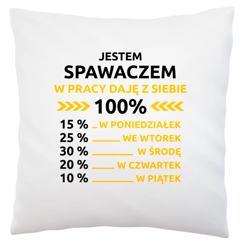 spawacz w pracy daje z siebie 100%  - Poduszka Biała