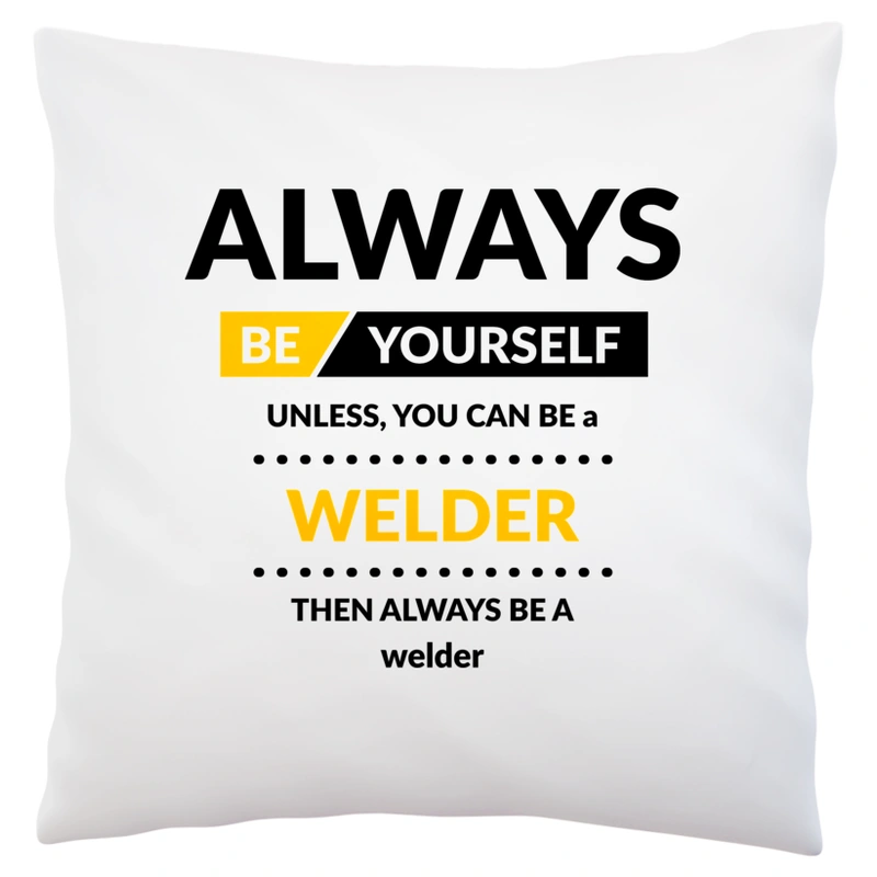 Always Be Welder - Poduszka Biała