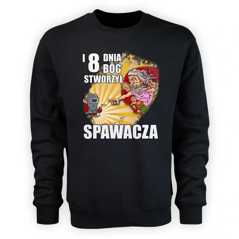 I Ósmego Dnia Pan Bóg Stworzył Spawacza - Męska Bluza Czarna