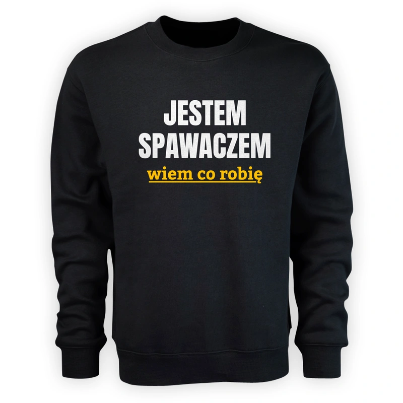 Jestem Spawaczem Wiem Co Robię - Męska Bluza Czarna