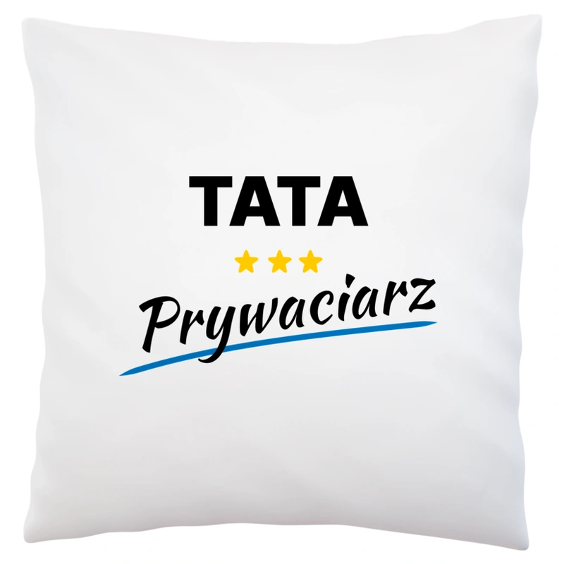 Tata Prywaciarz - Poduszka Biała