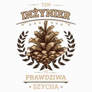 Ten Inżynier To Prawdziwa Szycha - Poduszka Biała