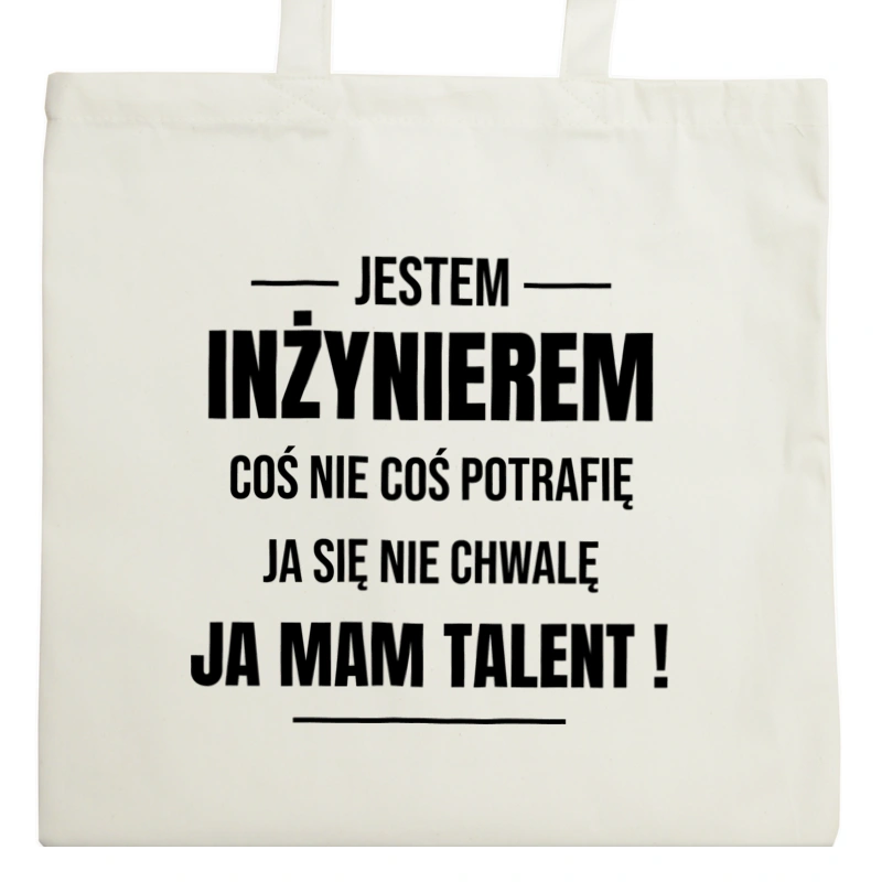 Coś Nie Coś Potrafię Mam Talent Inżynier - Torba Na Zakupy Natural