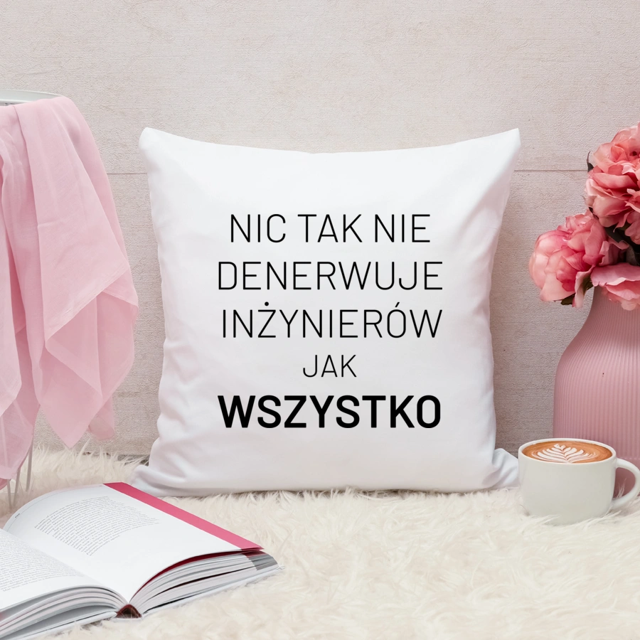 Nic Tak Nie Denerwuje Inżynierów Jak Wszystko - Poduszka Biała