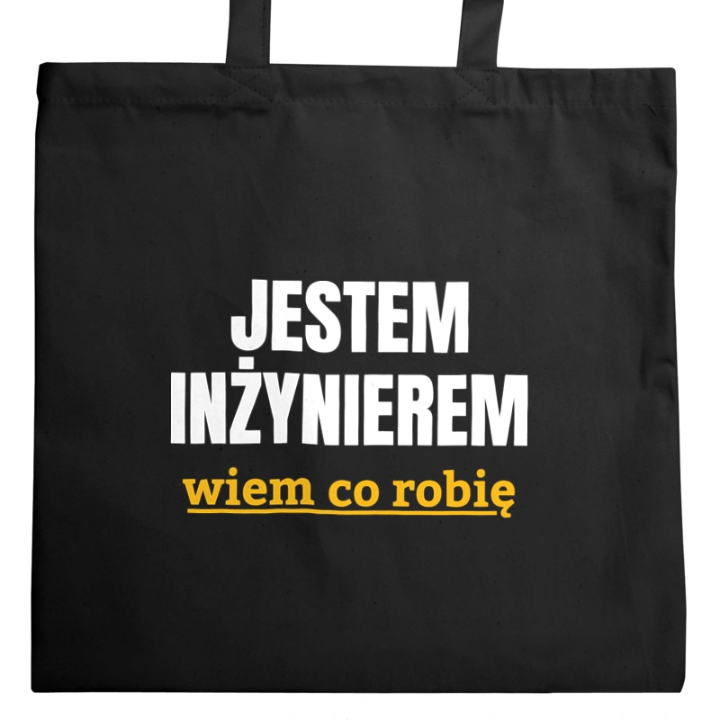 Jestem Inżynierem Wiem Co Robię - Torba Na Zakupy Czarna