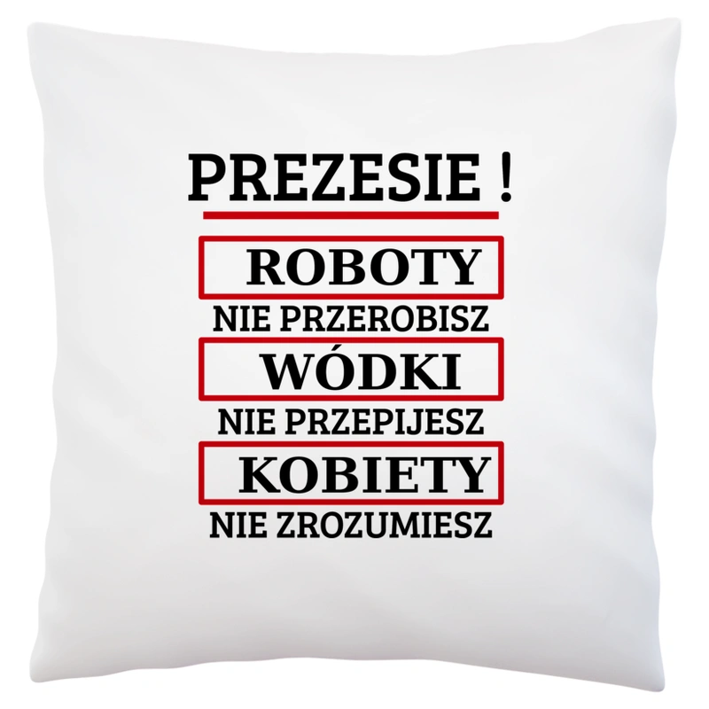 Prezesie! Roboty Nie Przerobisz! - Poduszka Biała