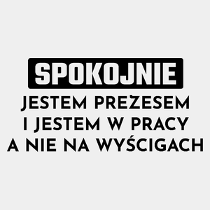 Prezes W Pracy A Nie Na Wyścigach - Męska Koszulka Biała