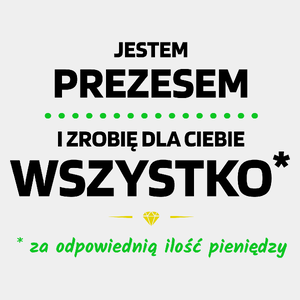 Ten Prezes Zrobi Dla Ciebie Wszystko - Męska Koszulka Biała