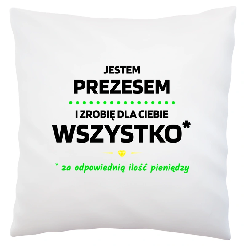 Ten Prezes Zrobi Dla Ciebie Wszystko - Poduszka Biała