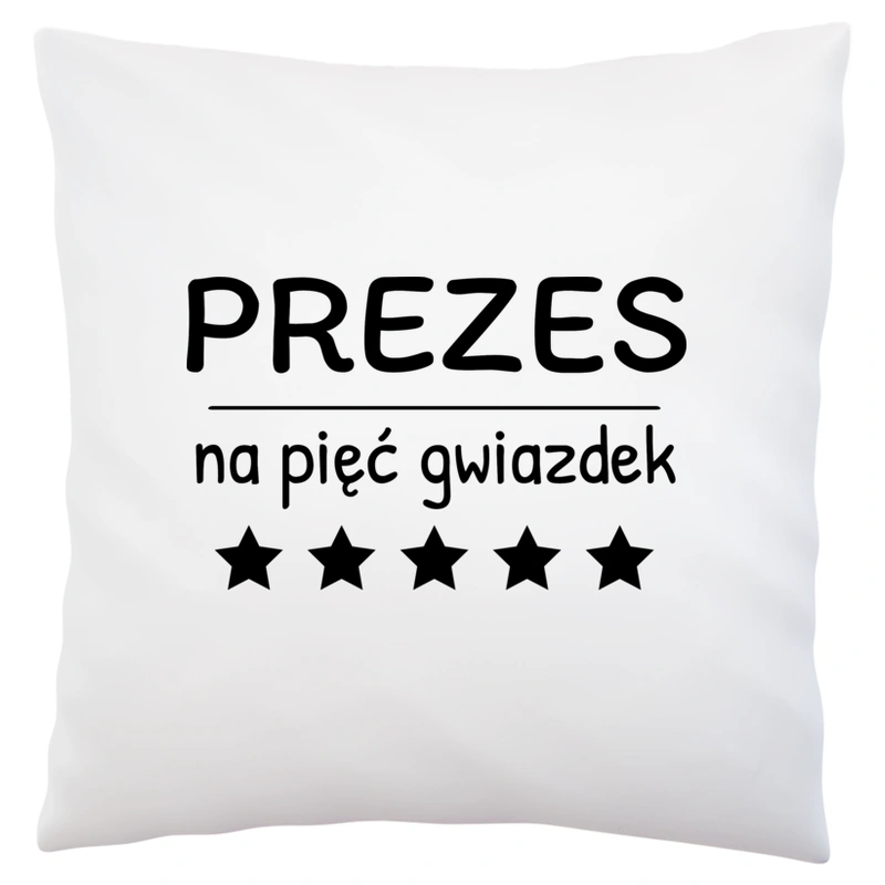 Prezes Na 5 Gwiazdek - Poduszka Biała