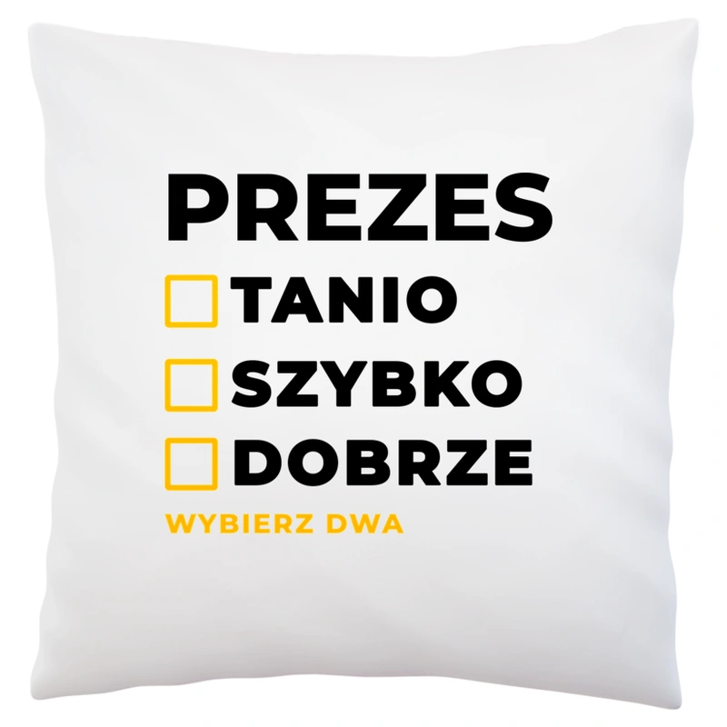 Szybko Tanio Dobrze Prezes - Poduszka Biała