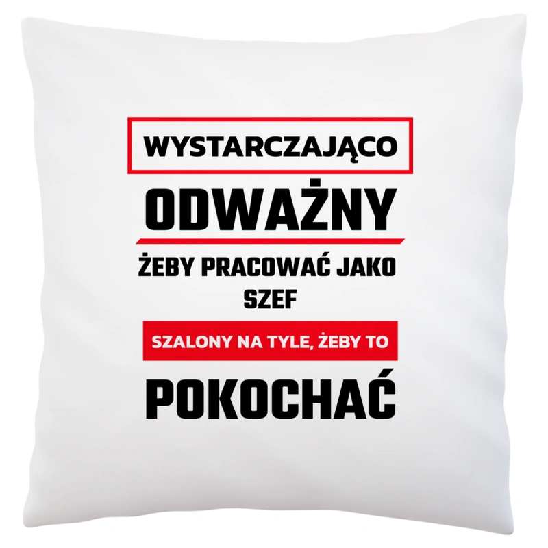 Odważny Szalony Szef - Poduszka Biała