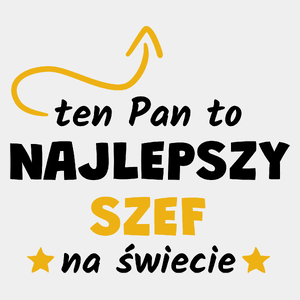 Ten Pan To Najlepszy Szef Na Świecie - Męska Koszulka Biała