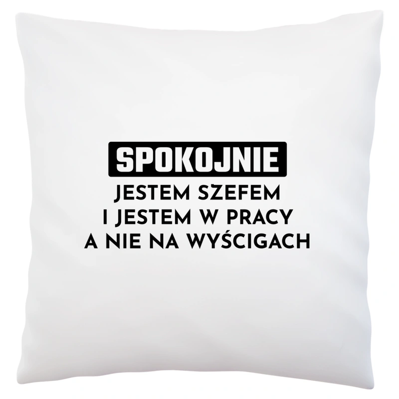 Szef W Pracy A Nie Na Wyścigach - Poduszka Biała