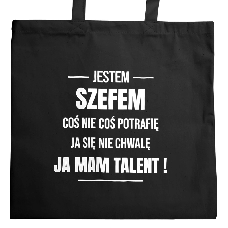 Coś Nie Coś Potrafię Mam Talent Szef - Torba Na Zakupy Czarna