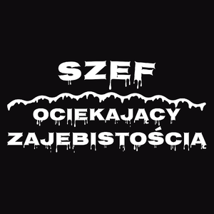 Szef Ociekający Zajebistością - Męska Bluza z kapturem Czarna