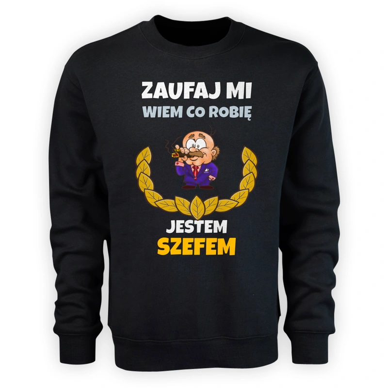 Zaufaj Mi Wiem Co Robię Jestem Szefem - Męska Bluza Czarna