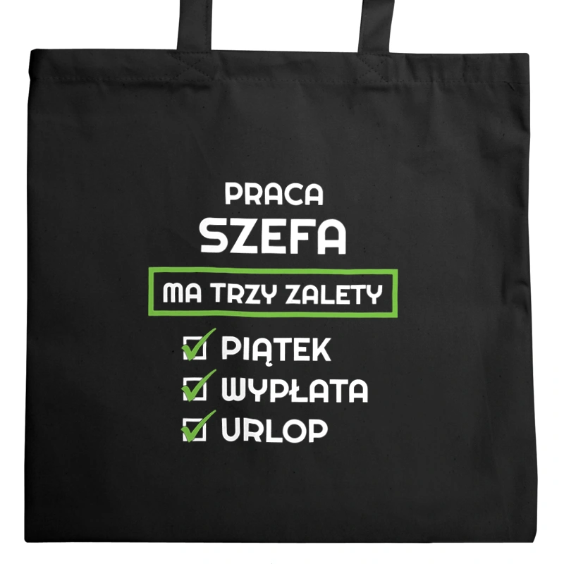 Praca Szefa Ma Swoje Trzy Zalety - Torba Na Zakupy Czarna