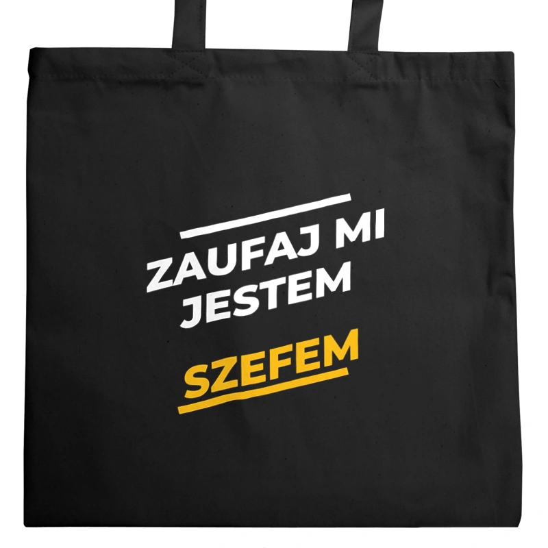 Zaufaj Mi Jestem Szefem - Torba Na Zakupy Czarna