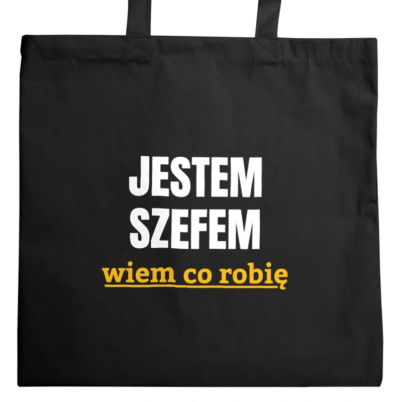 Jestem Szefem Wiem Co Robię - Torba Na Zakupy Czarna