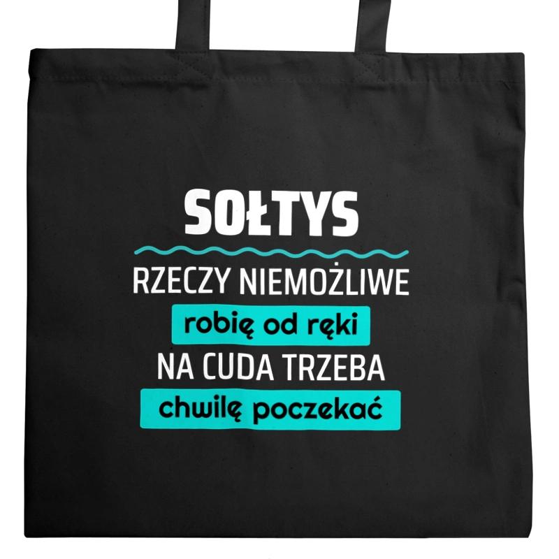 Sołtys - Rzeczy Niemożliwe Robię Od Ręki - Na Cuda Trzeba Chwilę Poczekać - Torba Na Zakupy Czarna