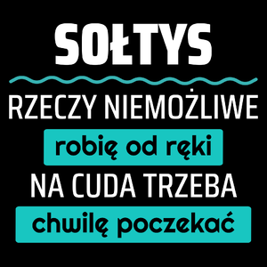 Sołtys - Rzeczy Niemożliwe Robię Od Ręki - Na Cuda Trzeba Chwilę Poczekać - Torba Na Zakupy Czarna