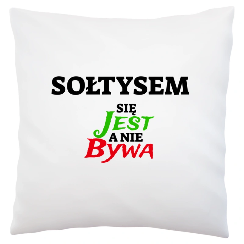 Sołtysem Się Jest, A Nie Bywa - Poduszka Biała