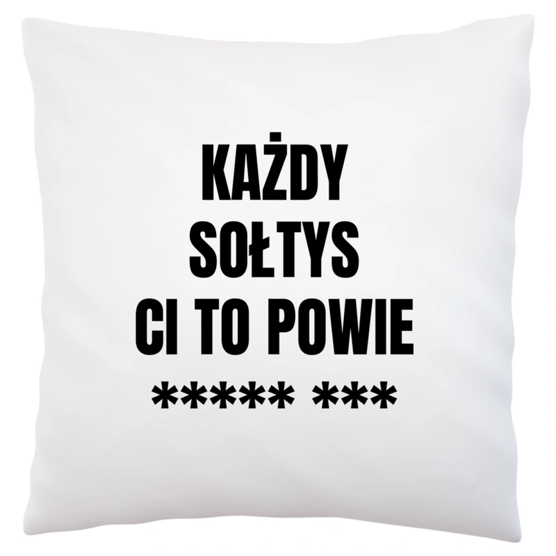 Każdy Sołtys Ci To Powie - Poduszka Biała