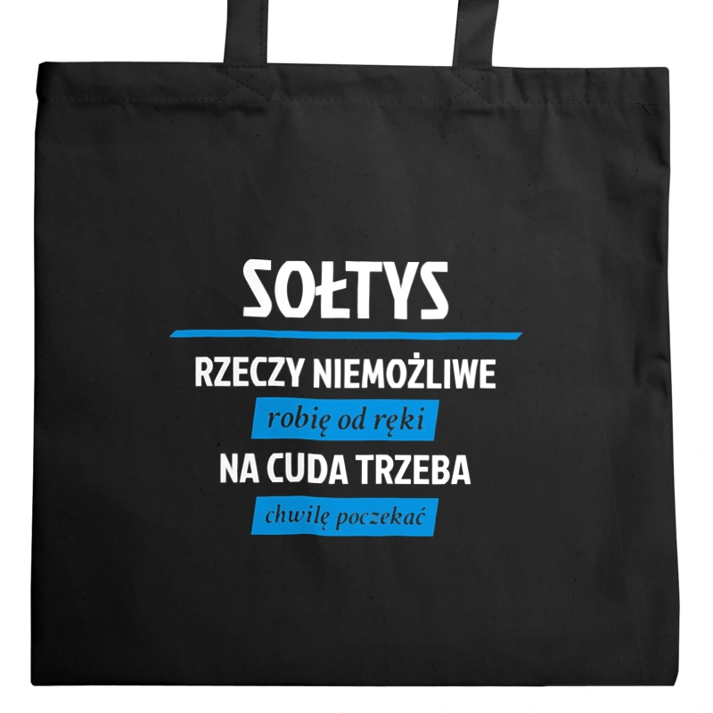 Sołtys - Rzeczy Niemożliwe Robię Od Ręki - Na Cuda Trzeba Chwilę Poczekać - Torba Na Zakupy Czarna