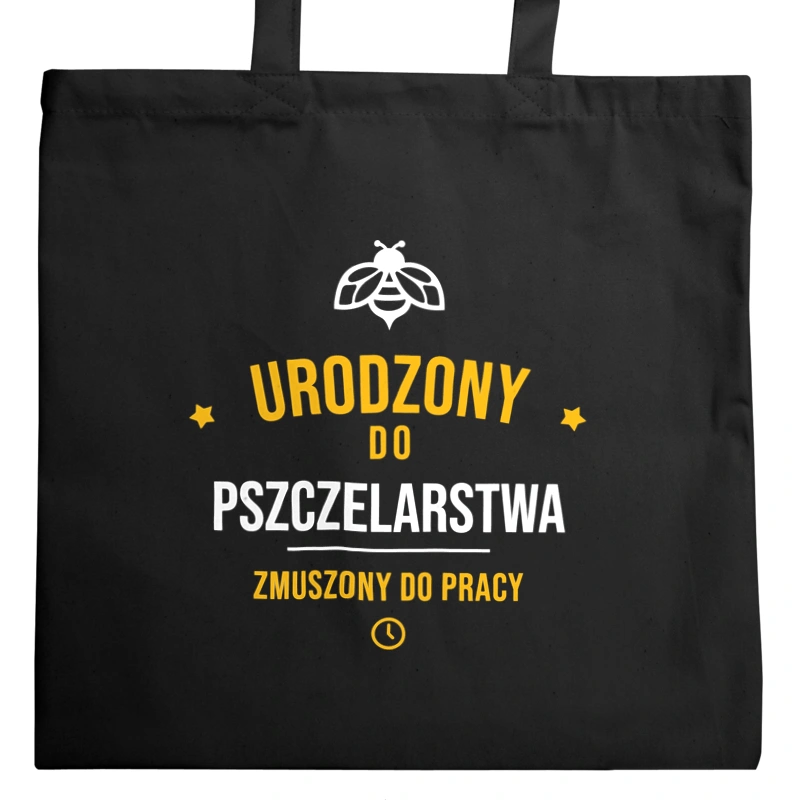 Urodzony Do Pszczelarstwa Zmuszony Do Pracy - Torba Na Zakupy Czarna