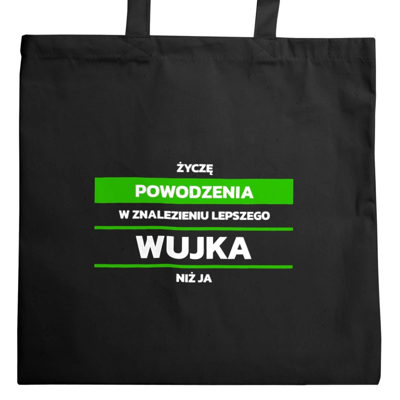 Powodzeniu W Znalezieniu Lepszego Wujka - Torba Na Zakupy Czarna