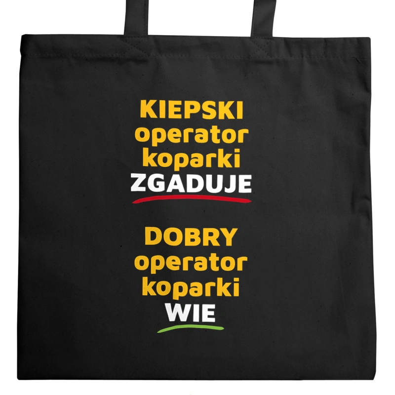 Dobry Operator Koparki Wie A Nie Zgaduje - Torba Na Zakupy Czarna